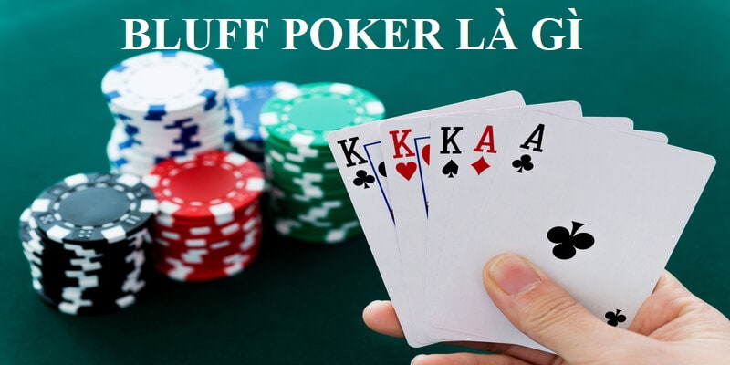 Khái niệm Bluff Poker là gì? 