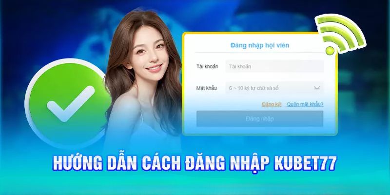 Cách đăng nhập Kubet77 nhanh chóng